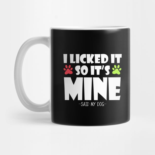 i licked it so it`s mine -said my dog- by MikeNotis